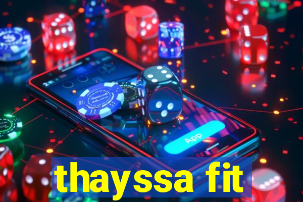 thayssa fit